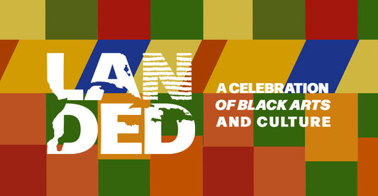 LANDED // CELEBRATING BLACK ARTS & CULTURE