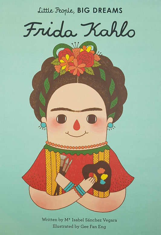 Little People, Big Dreams: Frida Kahlo