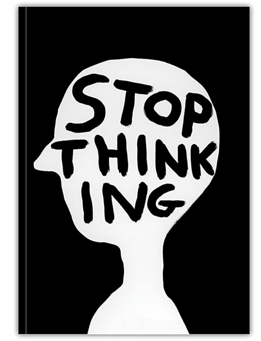 David Shrigley Notebook - Stop Thinking